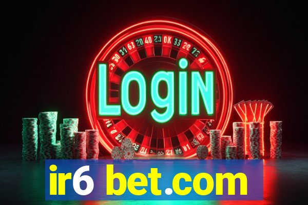 ir6 bet.com