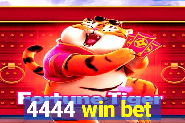 4444 win bet