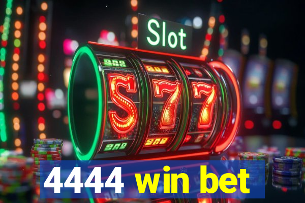 4444 win bet