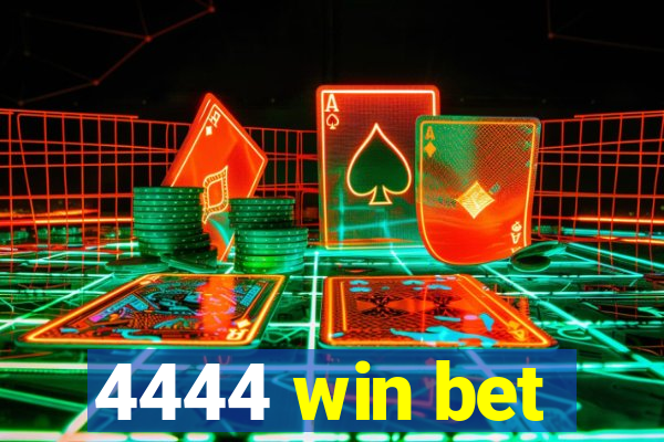 4444 win bet