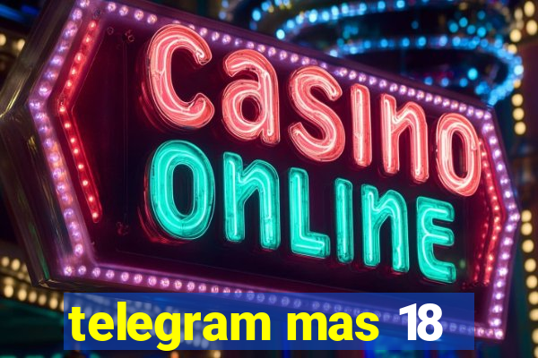 telegram mas 18