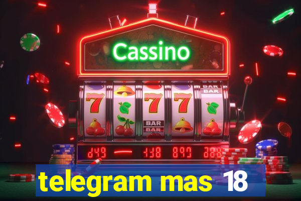 telegram mas 18