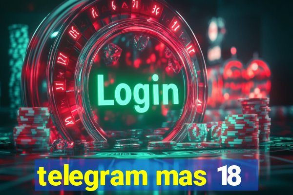 telegram mas 18