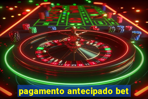 pagamento antecipado bet