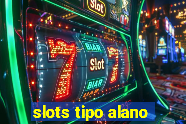 slots tipo alano