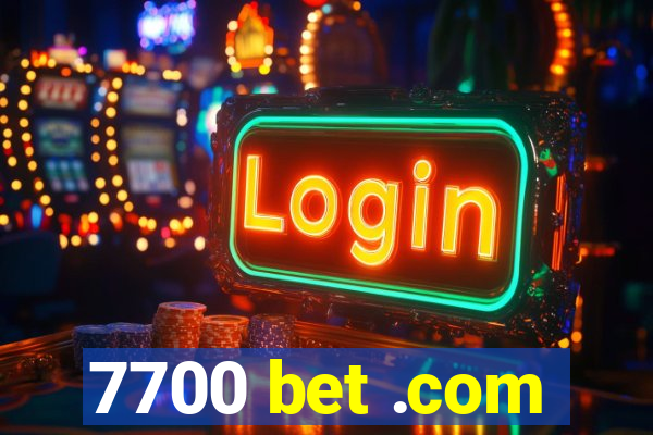 7700 bet .com