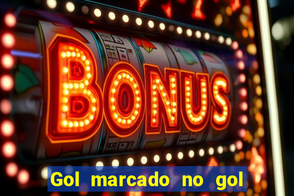 Gol marcado no gol marcado betano