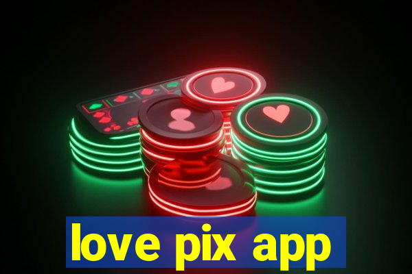 love pix app