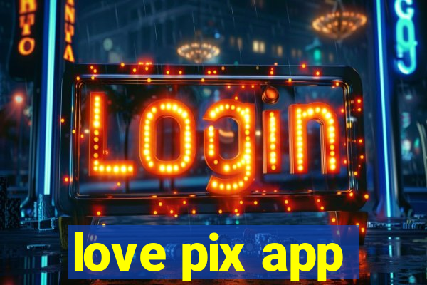 love pix app