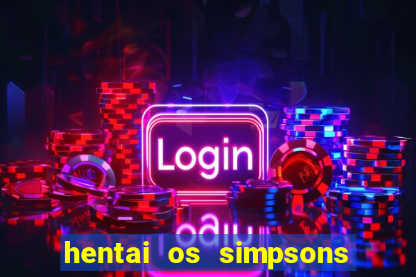 hentai os simpsons futebol e cerveja