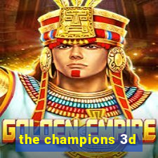 the champions 3d