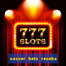 soccer bets receba seu dinheiro