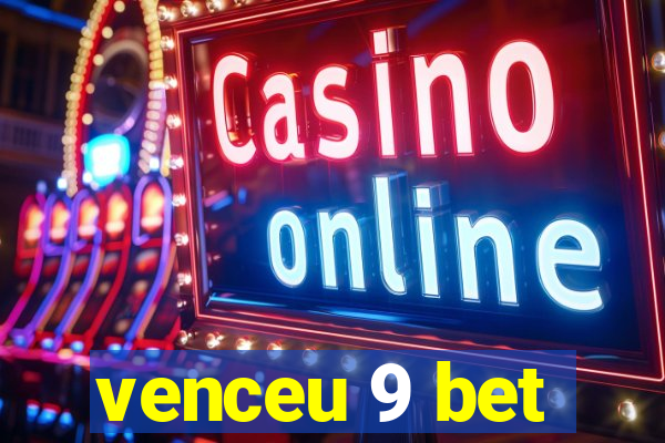 venceu 9 bet