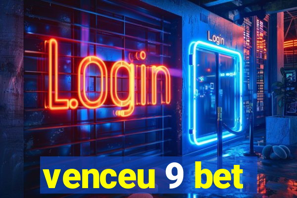 venceu 9 bet