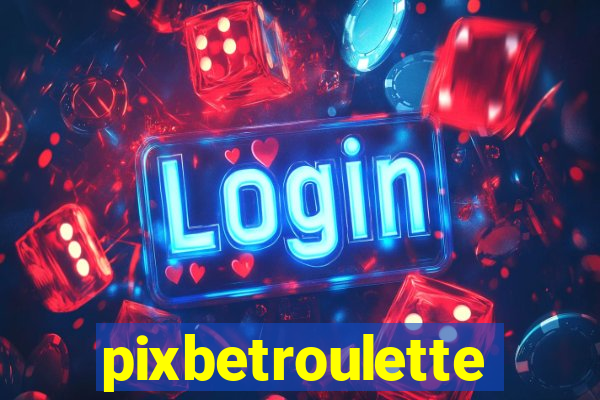 pixbetroulette