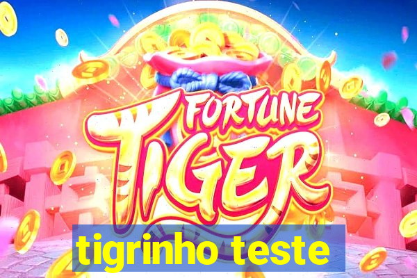 tigrinho teste