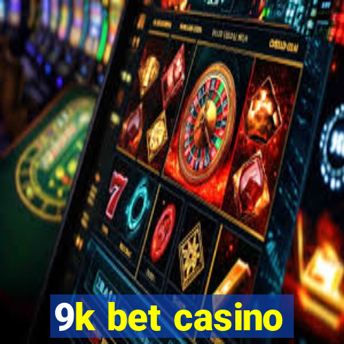 9k bet casino