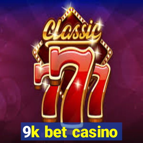 9k bet casino