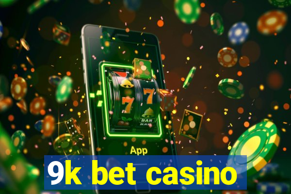 9k bet casino