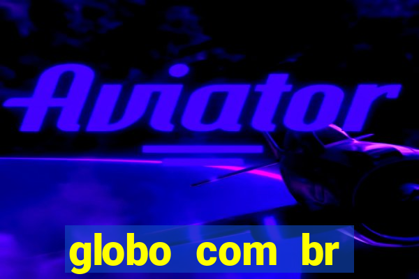 globo com br absolutamente noticias