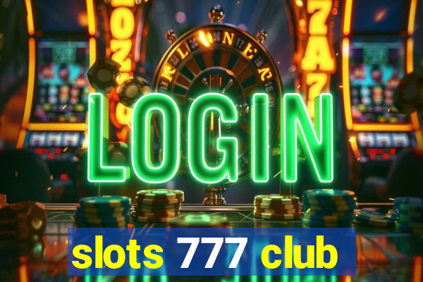 slots 777 club