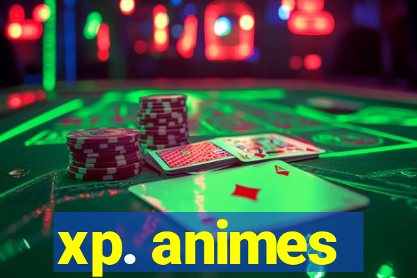 xp. animes