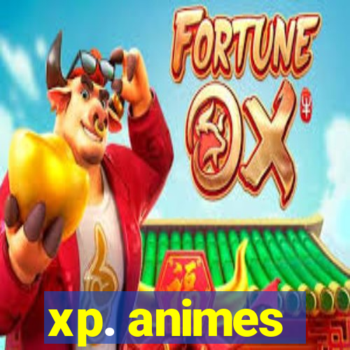 xp. animes