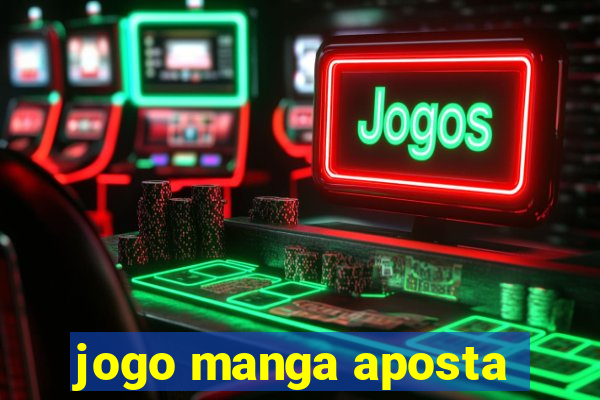 jogo manga aposta