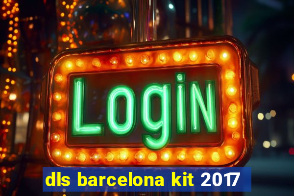 dls barcelona kit 2017