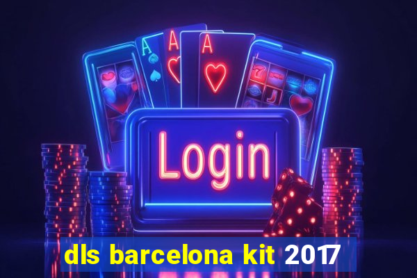 dls barcelona kit 2017