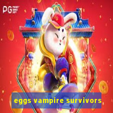 eggs vampire survivors