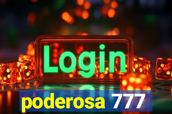 poderosa 777