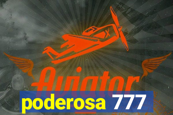 poderosa 777