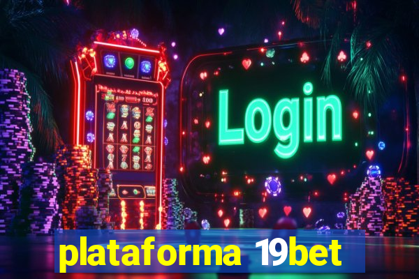 plataforma 19bet