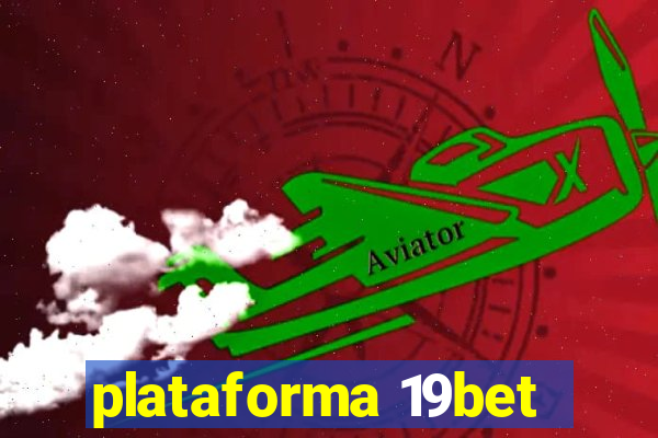 plataforma 19bet