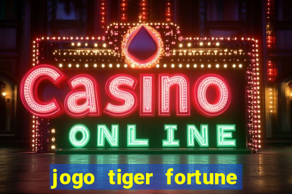 jogo tiger fortune paga mesmo