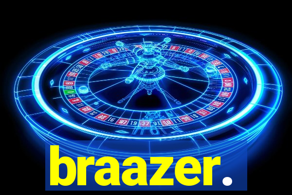 braazer.