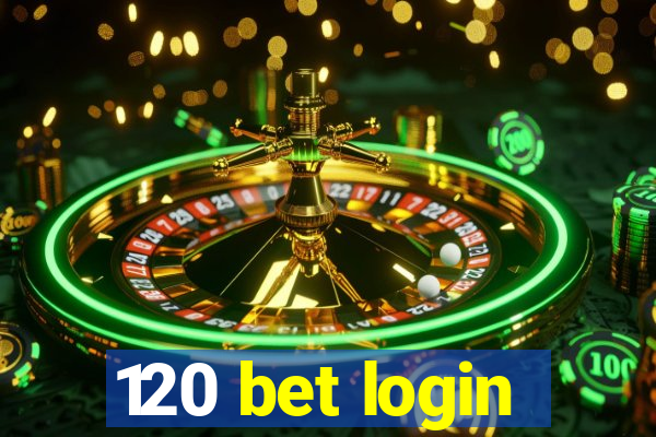 120 bet login