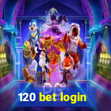 120 bet login