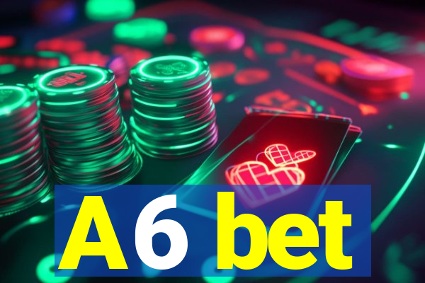 A6 bet