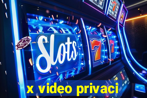 x video privaci