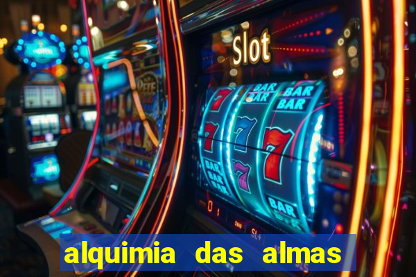 alquimia das almas 3 temporada