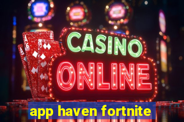 app haven fortnite