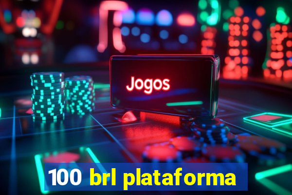 100 brl plataforma