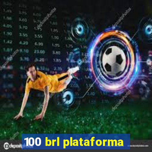 100 brl plataforma