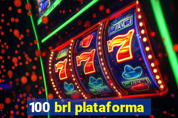 100 brl plataforma