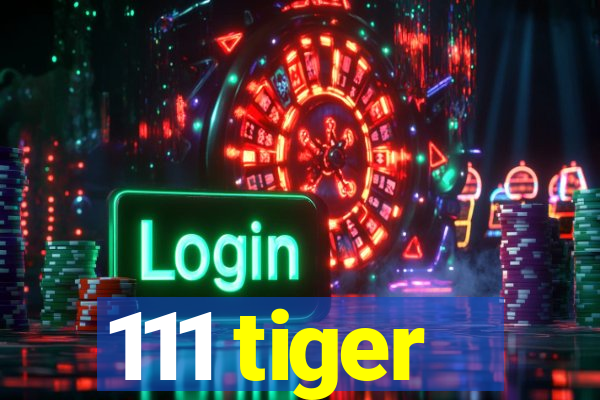 111 tiger