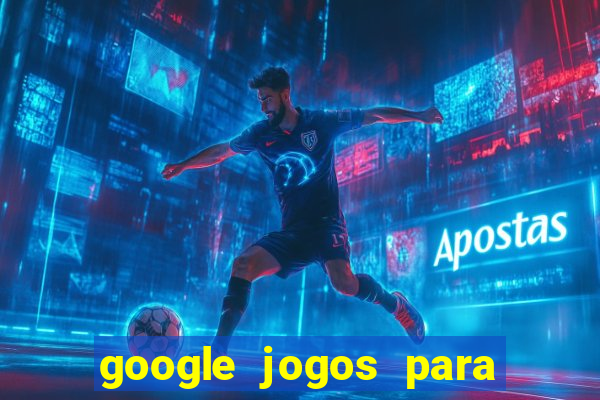 google jogos para ganhar dinheiro