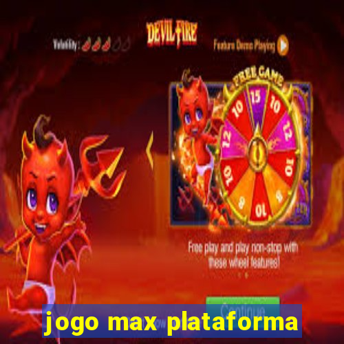 jogo max plataforma