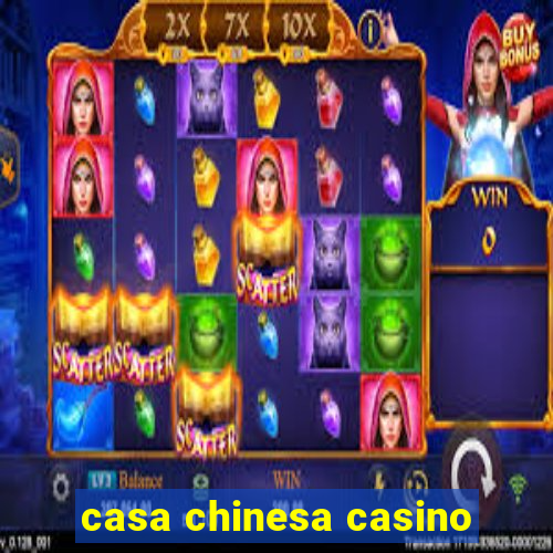 casa chinesa casino